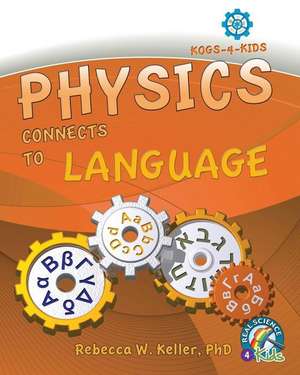 Physics Connects To Language de Rebecca W. Keller