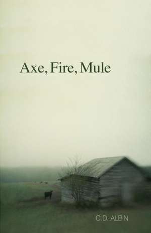 Axe, Fire, Mule de C. D. Albin