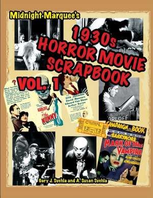 Midnight Marquee's Classic Horror Movie Scrapbook, 1930s, Vol.1 de Aurelia S Svehla