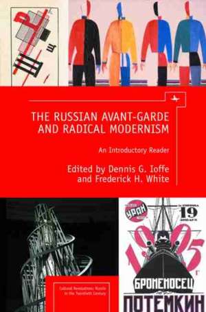 The Russian Avant-Garde and Radical Modernism de Dennis G. Ioffe