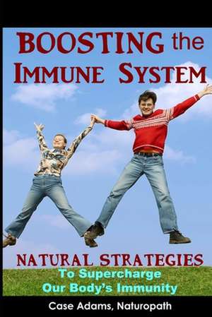 Boosting the Immune System: Natural Strategies to Supercharge Our Body's Immunity