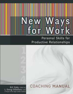 New Ways for Work: Coaching Manual de Bill Eddy