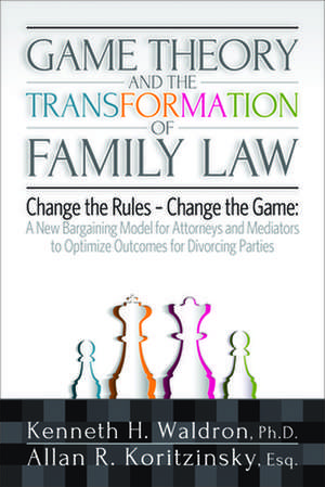 Game Theory and the Transformation of Family Law de Allan R. Koritzinsky