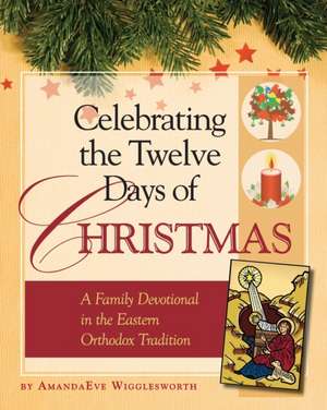 Celebrating the Twelve Days of Christmas de Amanda Eve Wigglesworth