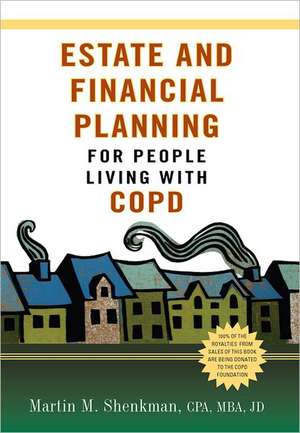 Estate and Financial Planning for People Living with COPD de MBA JD Martin M. Shenkman CPA