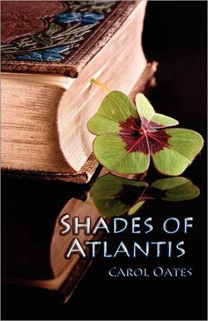 Shades of Atlantis de Carol Oates