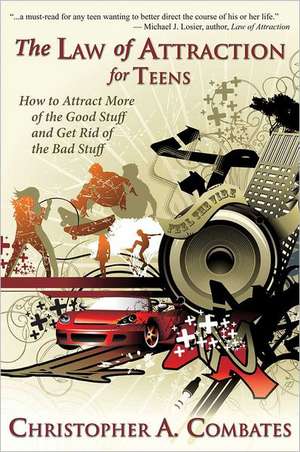 The Law of Attraction for Teens de Combates A. Christopher