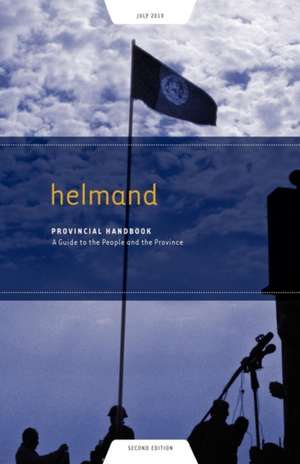 Helmand Provincial Handbook: A Guide to the People and the Province de Tom Westmacott