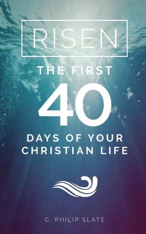 Risen! de C. Philip Slate