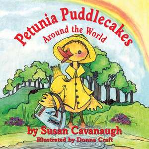 Petunia Puddlecakes Around the World de Susan Cavanaugh