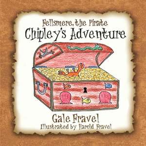 Fellsmere the Pirate, Chipley's Adventure de Gale Fravel