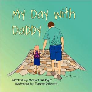 My Day With Daddy de Michael Fulbright