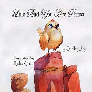 Little Bird You Are Perfect de Shelley Joy