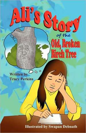 Ali's Story of the Old, Broken Birch Tree de Tracy Perkins