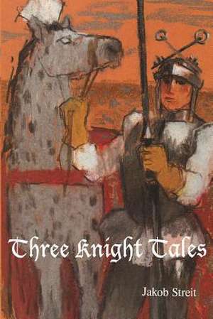 Three Knight Tales: Building Waldorf School Communities de Jakob Streit