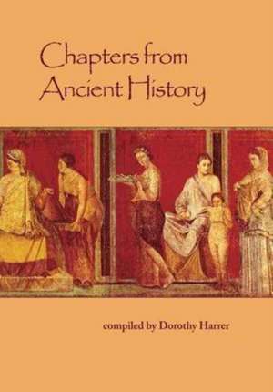 Chapters from Ancient History de Dorothy Harrer