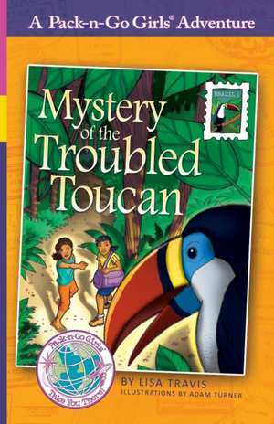 Mystery of the Troubled Toucan de Lisa Travis