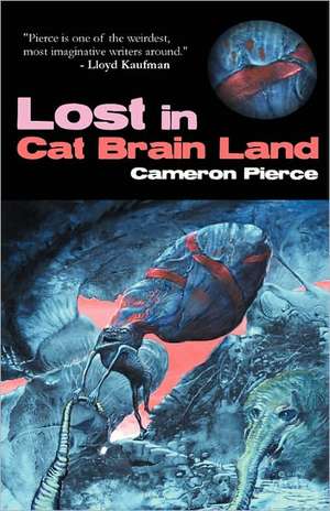 Lost in Cat Brain Land de Cameron Pierce