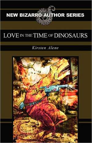 Love in the Time of Dinosaurs de Kirsten Alene