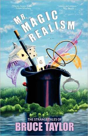 Mr. Magic Realism de Bruce Taylor