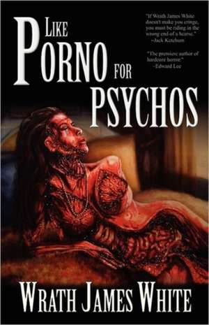 Like Porno for Psychos de Wrath James White