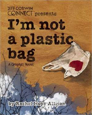 Allison, R: I'm Not a Plastic Bag de Rachel Hope Allison