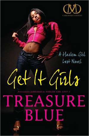 Get It Girls: A Harlem Girl Lost Novel de Treasure Blue