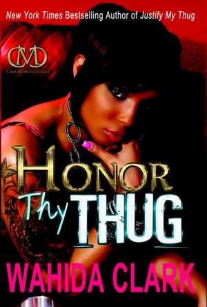 Honor Thy Thug de Wahida Clark