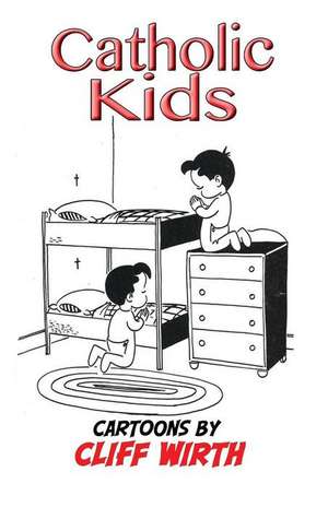 Catholic Kids de Cliff Wirth