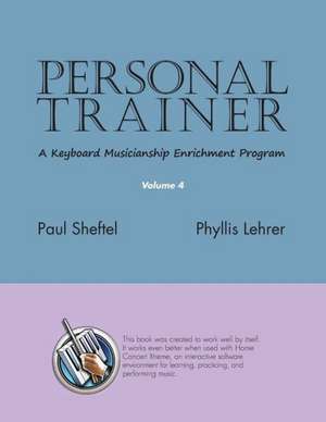 Personal Trainer: A Keyboard Musicianship Enrichment Program, Volume 4 de Paul Sheftel
