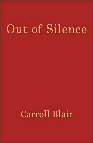 Out of Silence de Carroll Blair