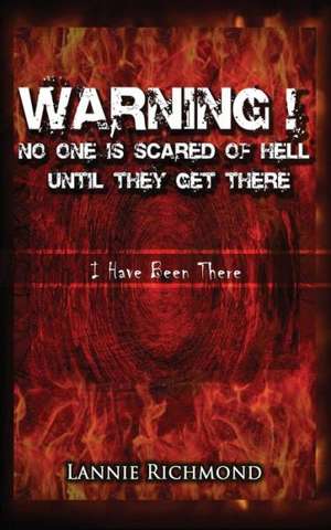 Warning! No One Is Scared of Hell Until They Get There de Lannie Richmond