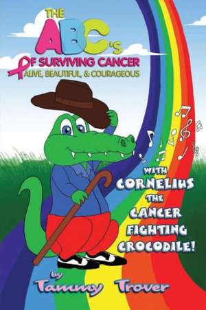 The ABC's of Surviving Cancer de Tammy Trover