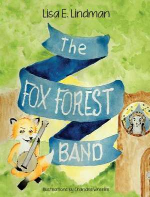 The Fox Forest Band de Lisa E Lindman