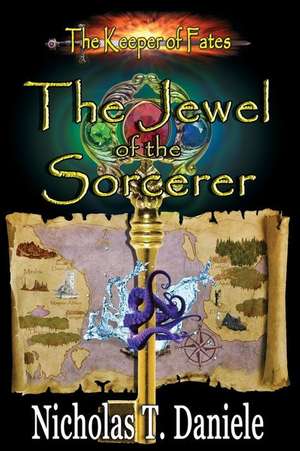 The Jewel of the Sorcerer: Real Life Photography Techniques for Capturing the Joy and Wonder of Childhood de Daniele, Nicholas T.