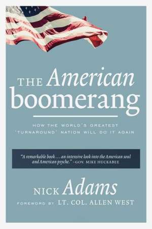 The American Boomerang: How the World's Greatest 'Turnaround' Nation Will Do It Again de Nick Adams