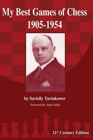 My Best Games of Chess 1905-1954 de Savielly Tartakower