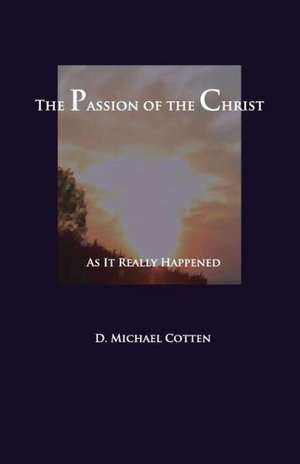 The Passion of Christ de Michael Cotten