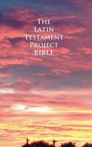 The Latin Testament Project Bible