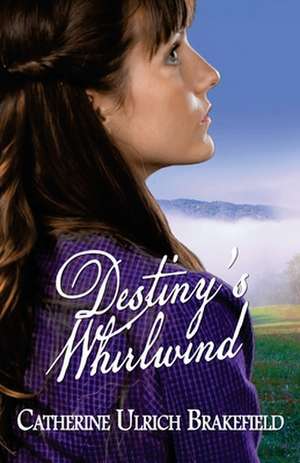 Destiny's Whirlwind de Catherine Ulrich Brakefield