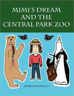 Mimi's Dream and the Central Park Zoo de Maureen Mihailescu