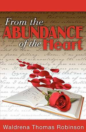 From the Abundance of the Heart de Waldrena Thomas-Robinson