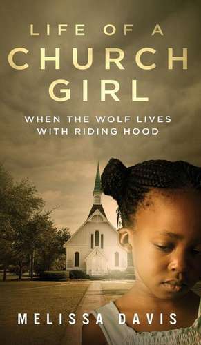 Life of a Church Girl: When the Wolf Lives with Riding Hood de Melissa Davis