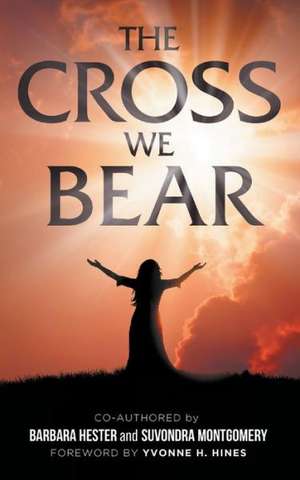 The Cross We Bear de Barbara Hester