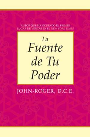 La fuente de tu poder de John- Roger, D.S.S.