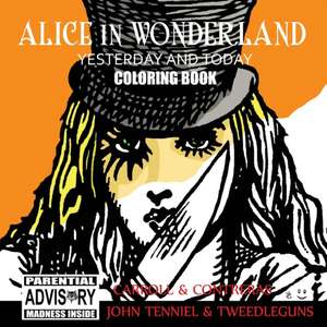 Alice in Wonderland Yesterday and Today Coloring Book de Raúl Albert Contreras