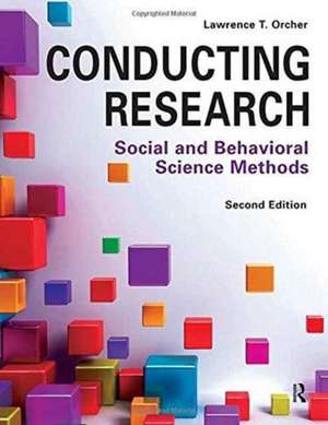 Conducting Research: Social and Behavioral Science Methods de Lawrence T. Orcher