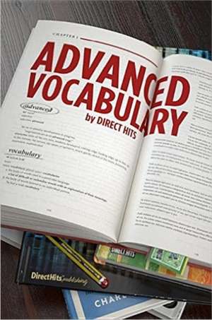 Direct Hits Advanced Vocabulary: Vocabulary for the ACT, SAT, Advanced Placement Exams, GMAT & More de Direct Hits Education