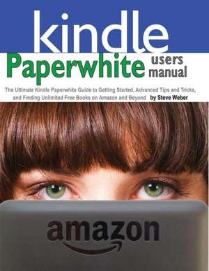 Paperwhite Users Manual de Steve Weber