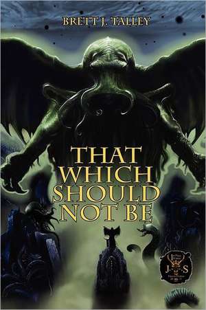 That Which Should Not Be de Brett J. Talley